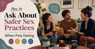 How to Talk About Safe Sex With Poly Partners