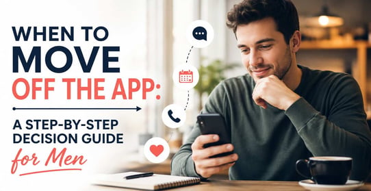 When to Stop Messaging &amp; Move Conversation Off the App: A Step-by-Step Decision Guide for Men