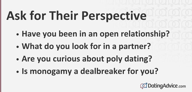 Ask for Their Perspective: Have you been in an open relationship? What do you look for in a partner? Are you curious about poly dating? Is monogamy a dealbreaker for you? Ask for Their Perspective: Have you been in an open relationship? What do you look for in a partner? Are you curious about poly dating? Is monogamy a dealbreaker for you?
