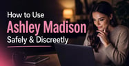 How to Use Ashley Madison Safely & Discreetly  
