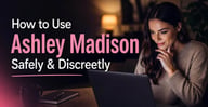 How to Use Ashley Madison Discreetly