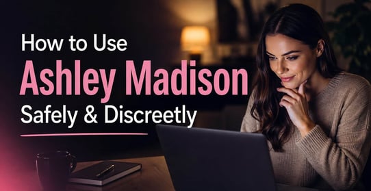 How to Use Ashley Madison Safely & Discreetly  