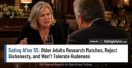 Dating After 55: Older Adults Research Matches, Reject Dishonesty, and Won’t Tolerate Rudeness