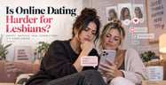 Is Online Dating Harder for Lesbians?
