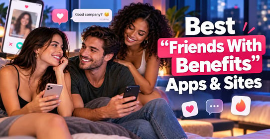 7 Best “Friends With Benefits” Apps &amp; Sites[updated_month_year before=" (" after=")"]