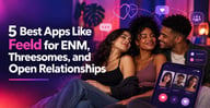 5 Best Apps Like Feeld for ENM, Threesomes, Open Relationships
