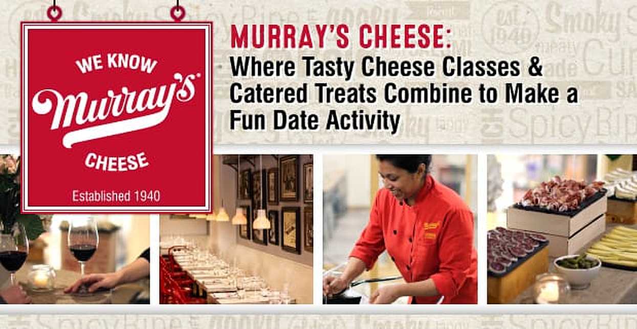 Murray’s Cheese Where Tasty Cheese Classes & Catered Treats Combine to