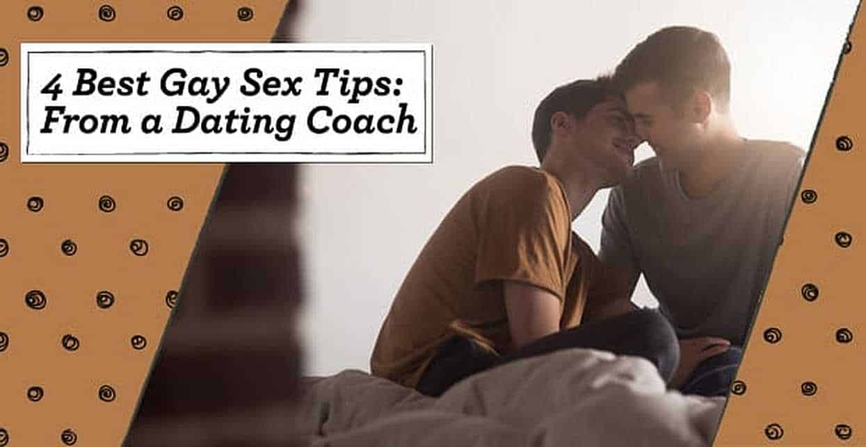 4 Best “Gay Sex” Tips — (For Tops, Bottoms, First-Timers and Couples)