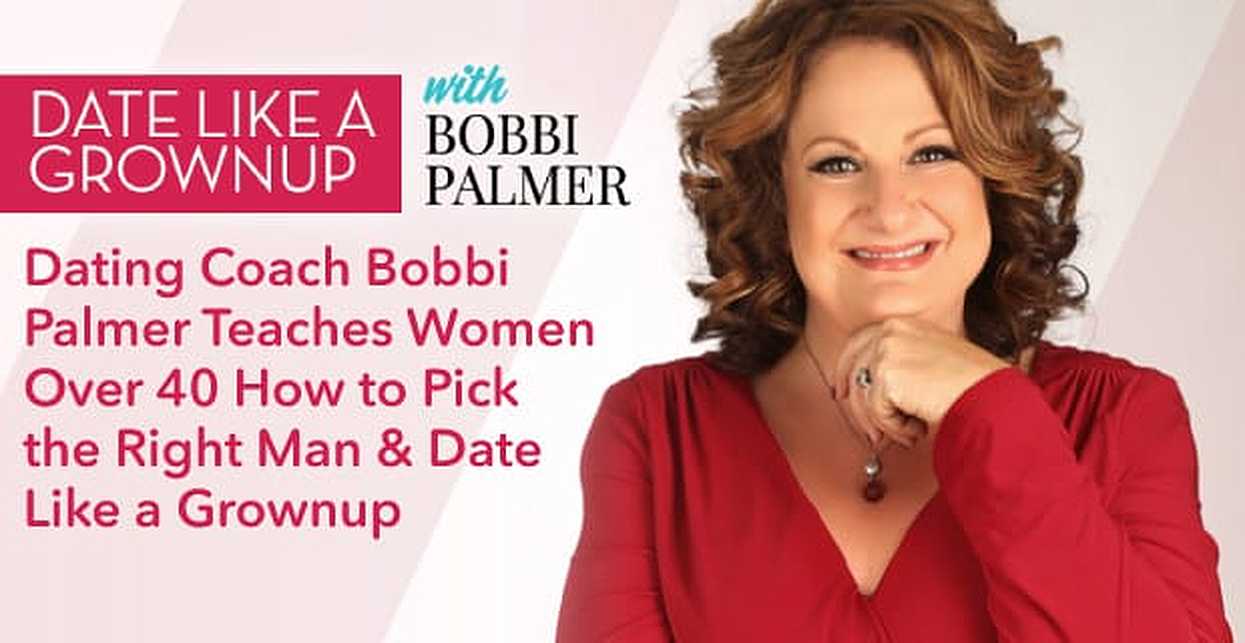 Dating Coach Bobbi Palmer Teaches Women Over 40 How to Pick the Right Man &  Date Like a Grownup