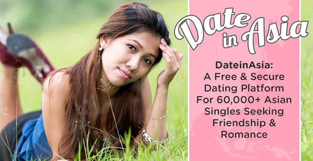DateInAsia: A Free & Secure Dating Platform For 60,000+ Asian Singles  Seeking Friendship & Romance