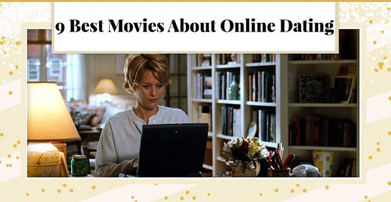 9 Best Movies About Online Dating — (And What to Learn From Them)