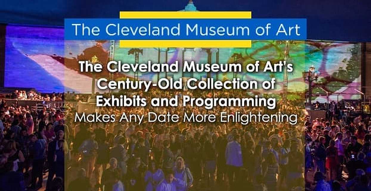 The Cleveland Museum of Art’s CenturyOld Collection of Exhibits and Programming Makes Any Date
