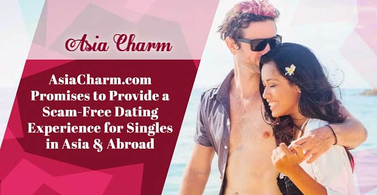 AsiaCharm.com Promises to Provide a Scam-Free Dating Website for Singles in Asia & Abroad