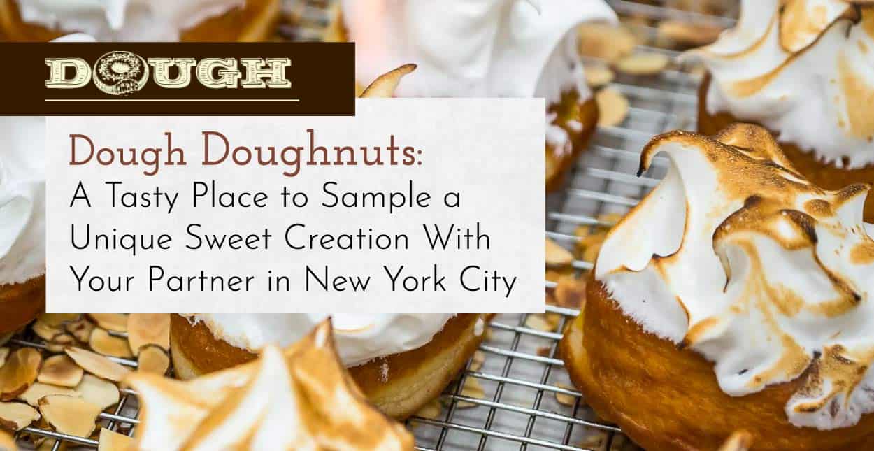 Dough Doughnuts A Tasty Place to Sample a Unique Sweet Creation With Your Partner in New York City