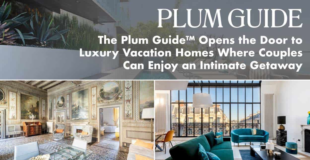 The Plum Guide Opens The Door To Luxury Vacation Homes Where
