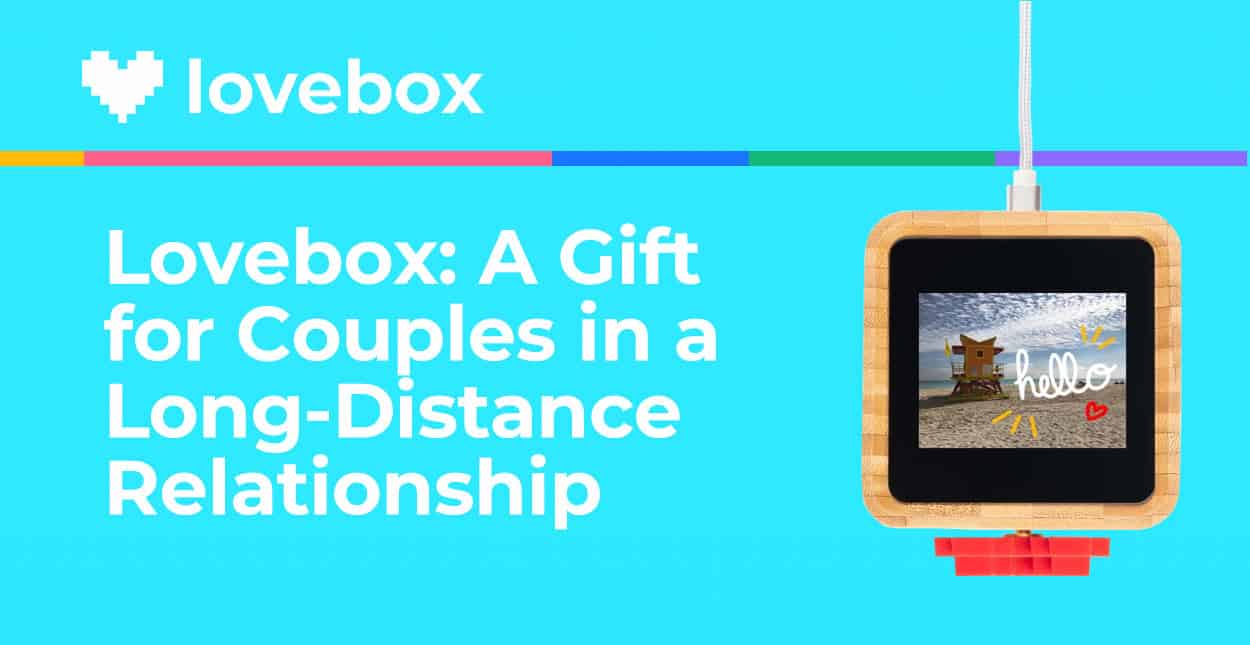 Gifts for people in long distance relationships: The Lovebox