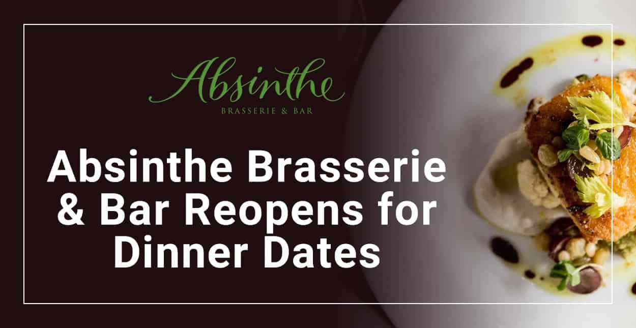 Absinthe Brasserie & Bar Reopens for FullService Dining & Hosts