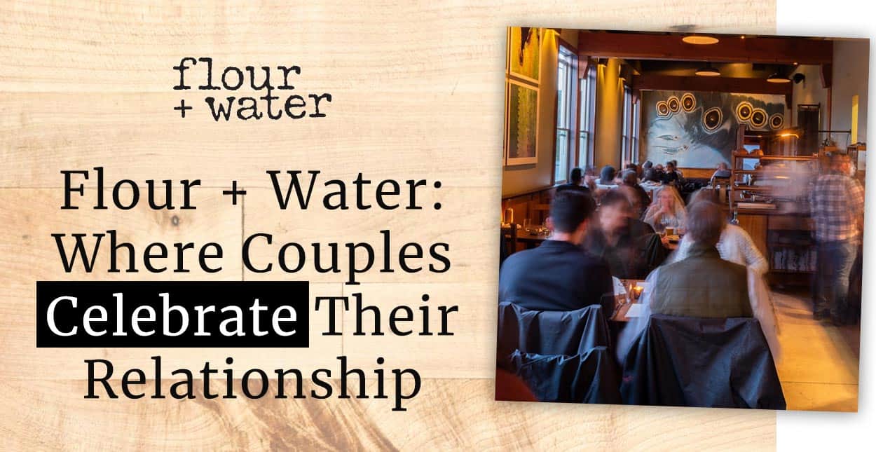 Editor’s Choice Award Flour + Water Eatery Helps Couples Celebrate