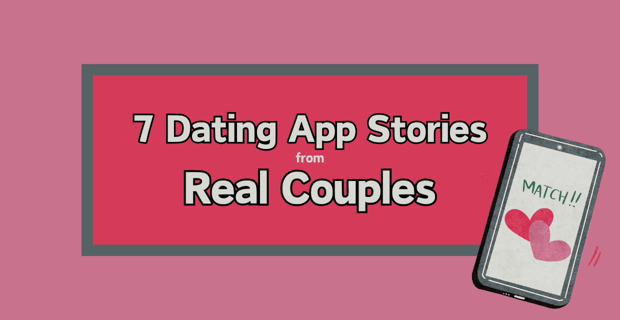 7 Dating App Stories From Real Couples (Sep. 2024)